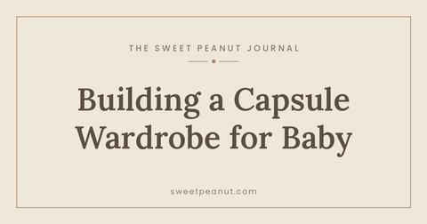 Building a Capsule Wardrobe for Baby — The Sweet Peanut Journal