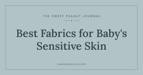 Best Fabrics for Baby's Sensitive Skin — The Sweet Peanut Journal