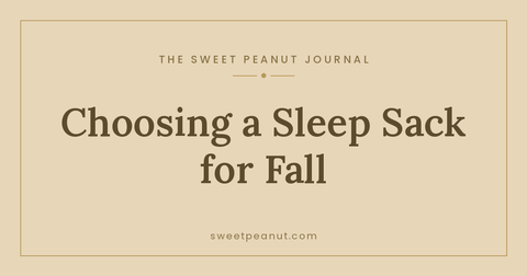 Choosing the Right Sleep Sack for Cooler Nights — The Sweet Peanut Journal
