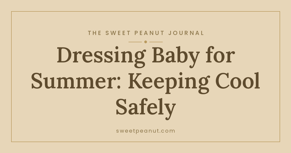 Dressing Baby for Summer: Keeping Cool Safely