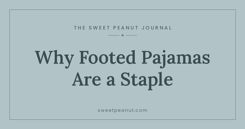 Footed Pajamas: Why They're a Newborn Staple — The Sweet Peanut Journal