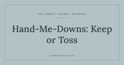 Hand-Me-Downs: What to Keep and What to Toss — The Sweet Peanut Journal