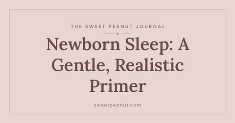 Newborn Sleep: A Gentle, Realistic Primer — The Sweet Peanut Journal