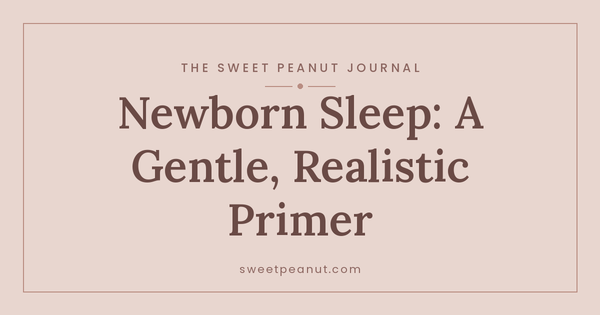 Newborn Sleep: A Gentle, Realistic Primer — The Sweet Peanut Journal