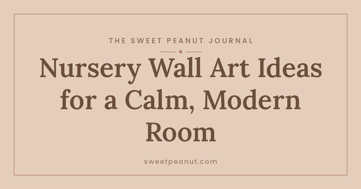 Nursery Wall Art Ideas for a Calm, Modern Room
