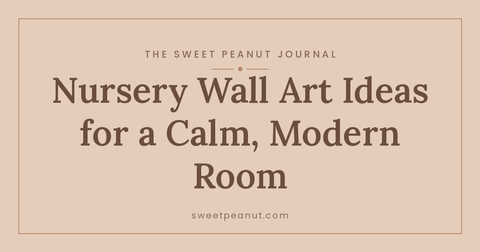 Nursery Wall Art Ideas for a Calm, Modern Room — The Sweet Peanut Journal