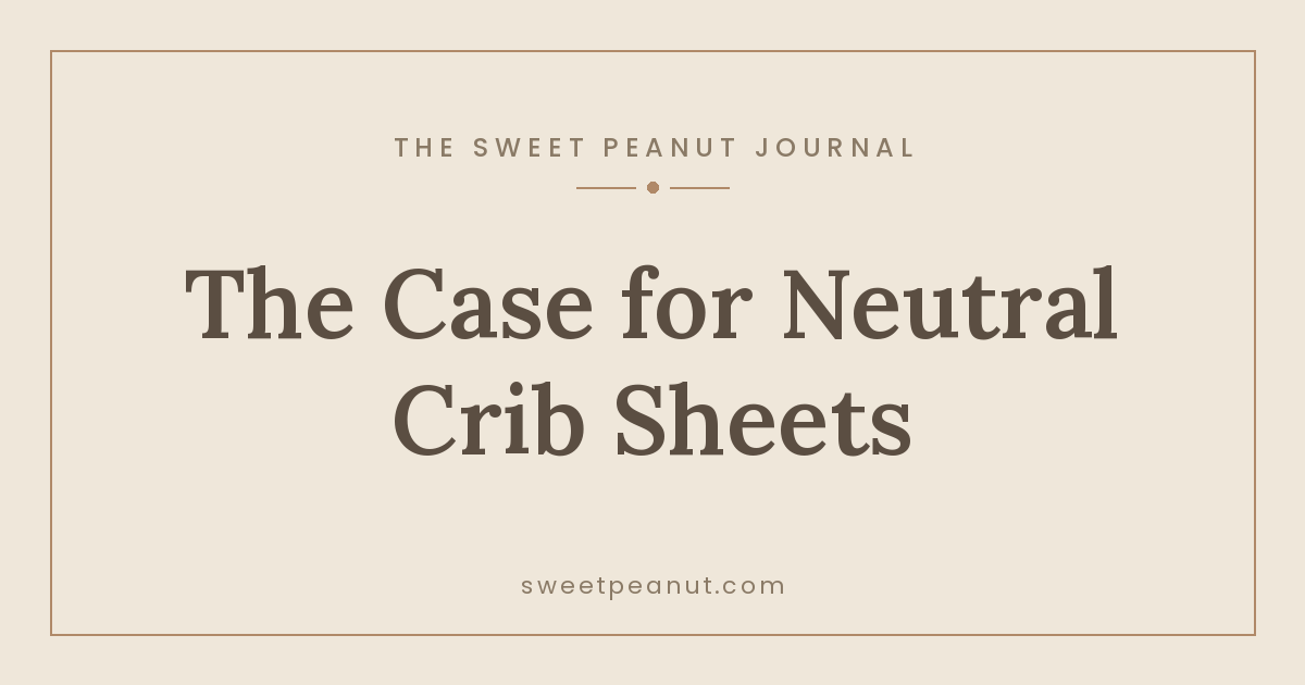 The Case for Buying Neutral Crib Sheets