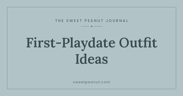 What to Wear for Baby's First Playdate — The Sweet Peanut Journal